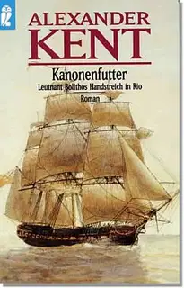 Kanonenfutter - Leutnant Bolithos Handstreich in Rio