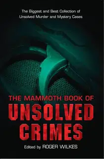The Mammoth Book of Unsolved Crimes