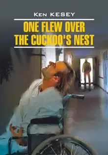 One Flew over the Cuckoo's Nest / Пролетая над гнездом кукушки. Книга для чтения на английском языке